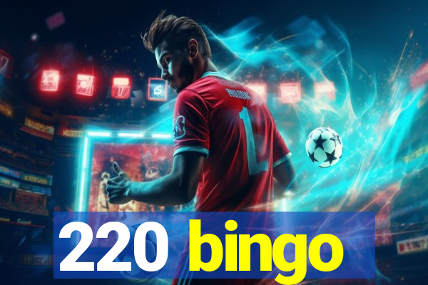 220 bingo