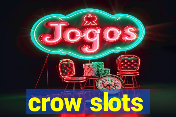 crow slots