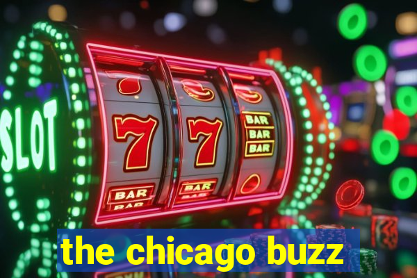 the chicago buzz