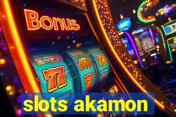 slots akamon