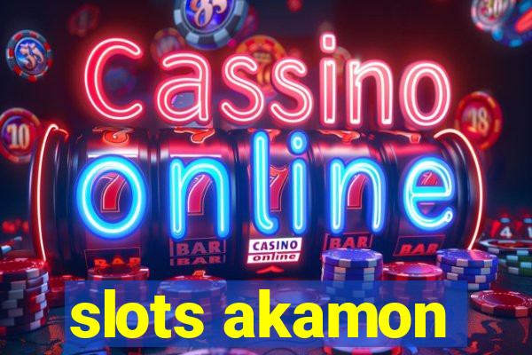 slots akamon