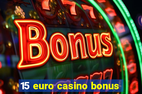 15 euro casino bonus