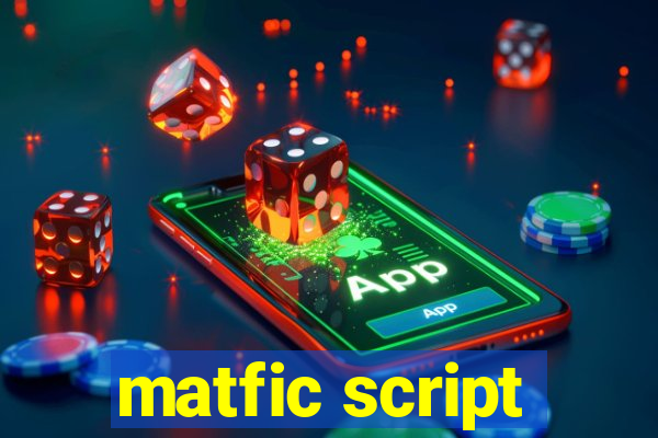 matfic script