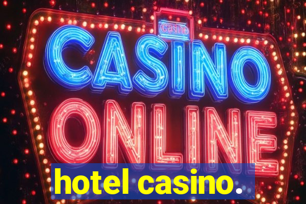 hotel casino.