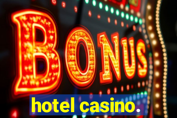 hotel casino.