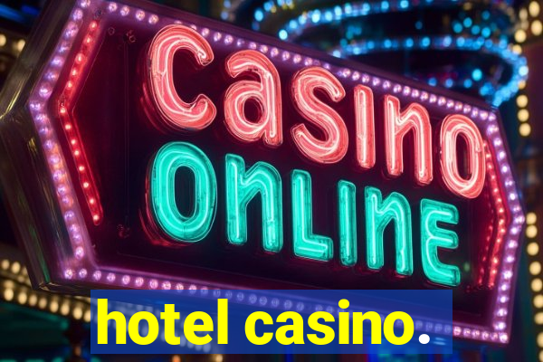 hotel casino.