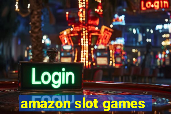 amazon slot games