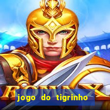 jogo do tigrinho para ganhar dinheiro