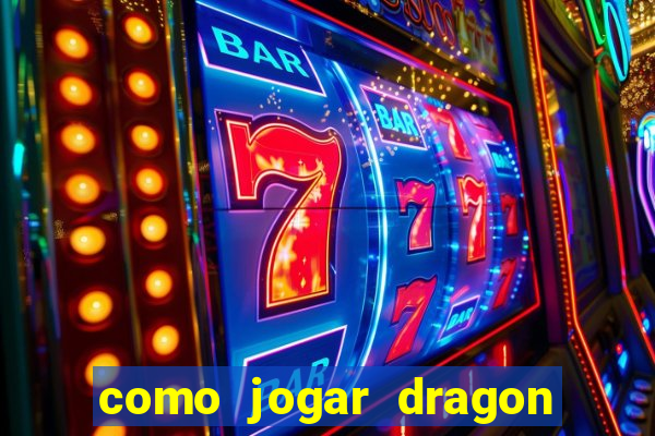 como jogar dragon tiger luck