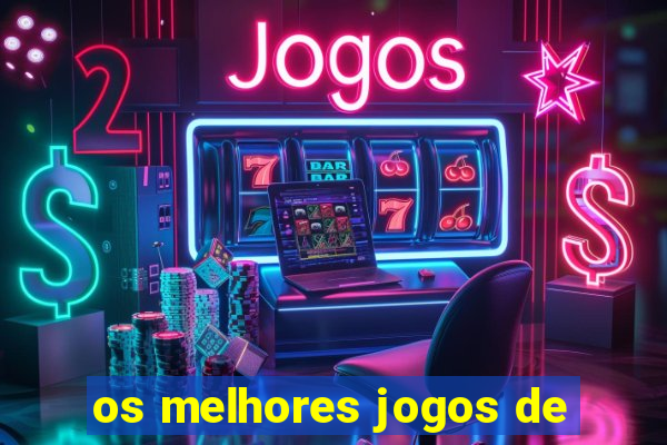 os melhores jogos de