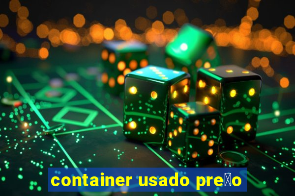 container usado pre莽o