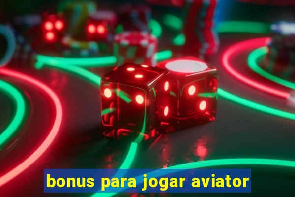 bonus para jogar aviator