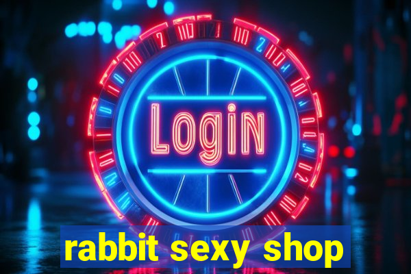 rabbit sexy shop