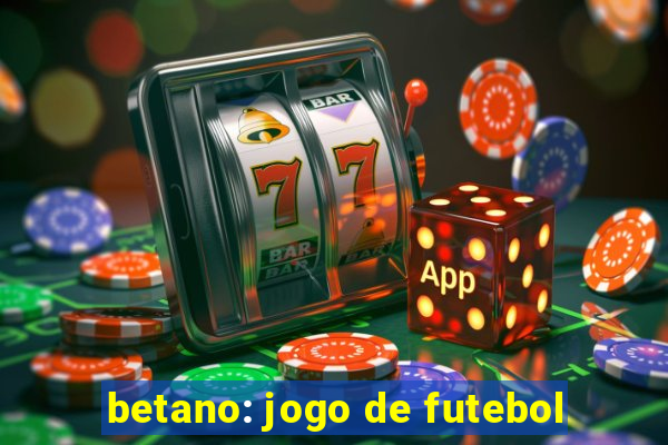 betano: jogo de futebol