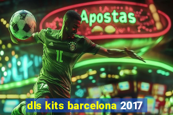 dls kits barcelona 2017