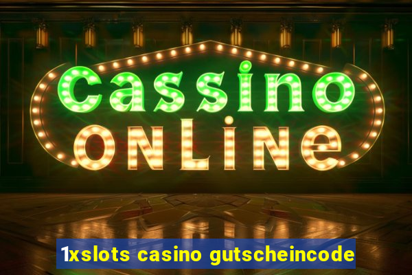 1xslots casino gutscheincode