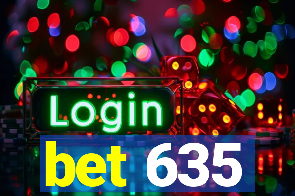 bet 635