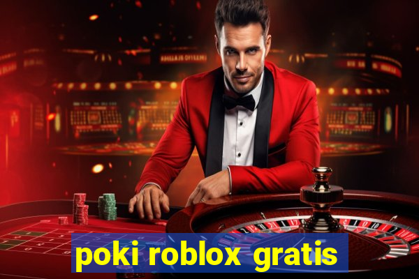 poki roblox gratis