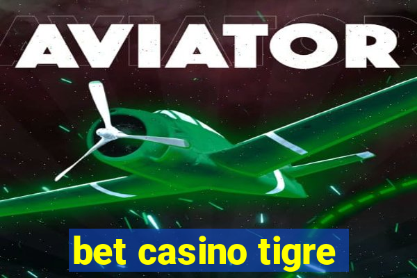 bet casino tigre