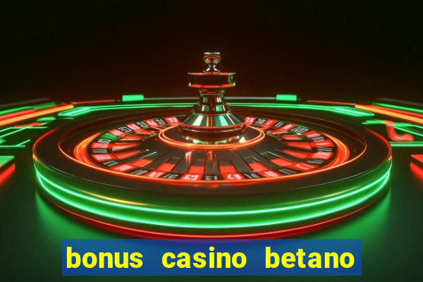 bonus casino betano como funciona