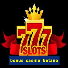 bonus casino betano como funciona