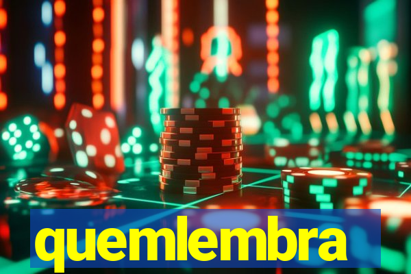 quemlembra