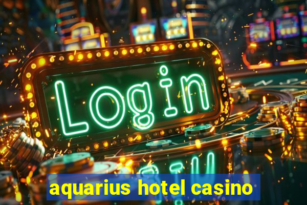 aquarius hotel casino