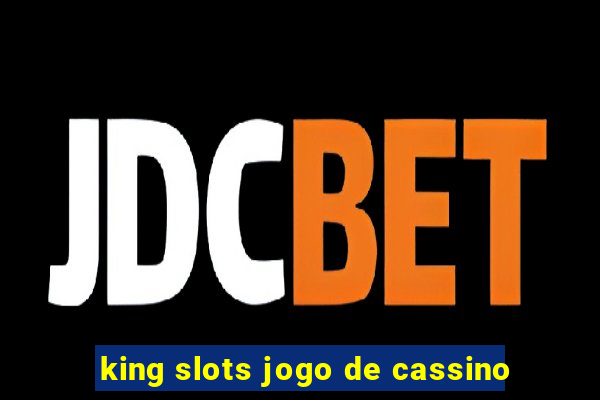 king slots jogo de cassino