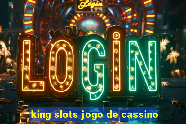 king slots jogo de cassino