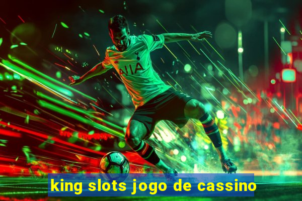 king slots jogo de cassino