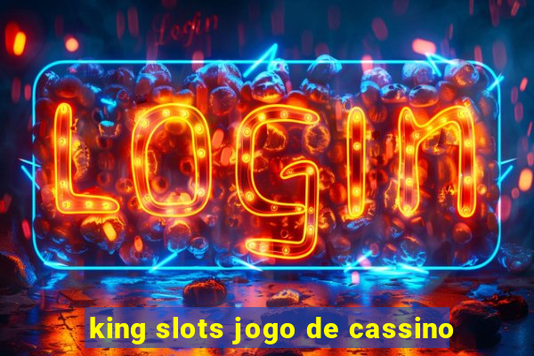 king slots jogo de cassino