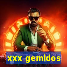 xxx gemidos