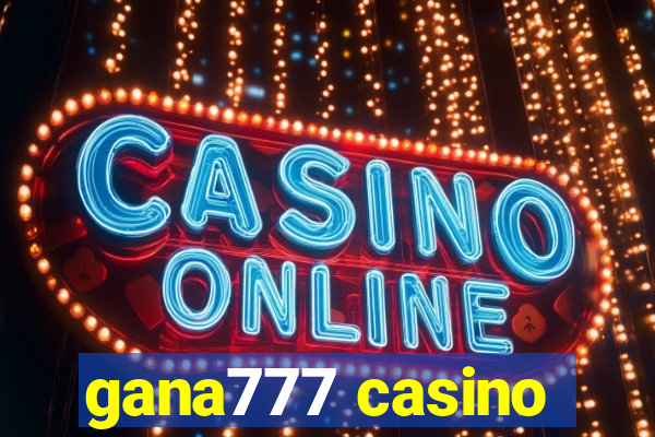 gana777 casino