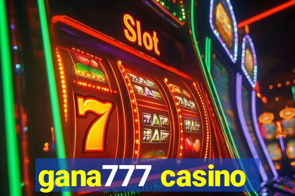 gana777 casino