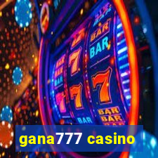 gana777 casino