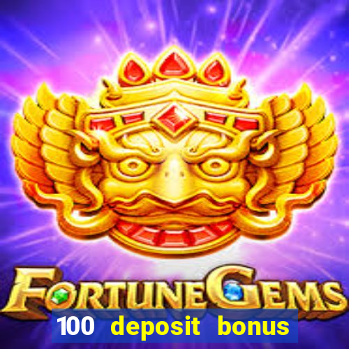 100 deposit bonus casino all british casino