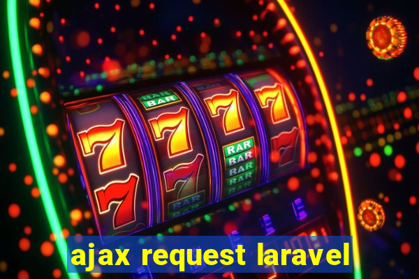 ajax request laravel