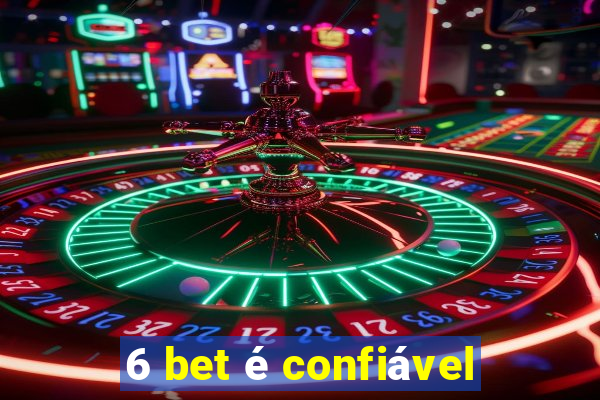 6 bet é confiável