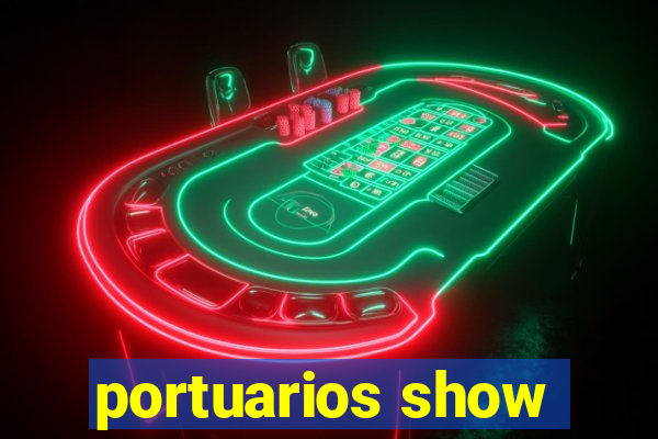 portuarios show