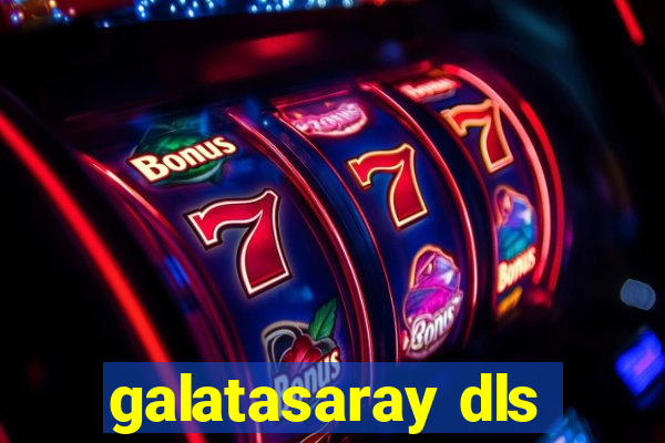 galatasaray dls