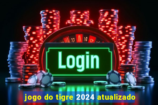 jogo do tigre 2024 atualizado