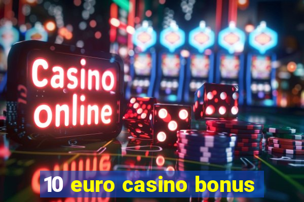 10 euro casino bonus