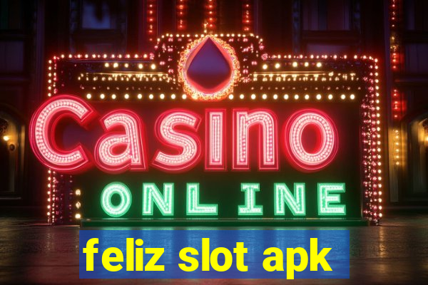 feliz slot apk