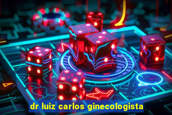 dr luiz carlos ginecologista