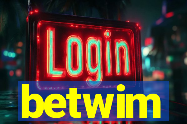 betwim