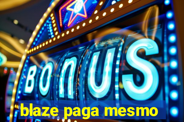 blaze paga mesmo