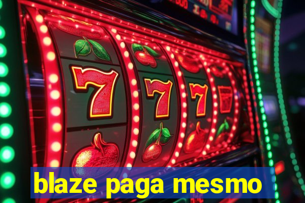 blaze paga mesmo