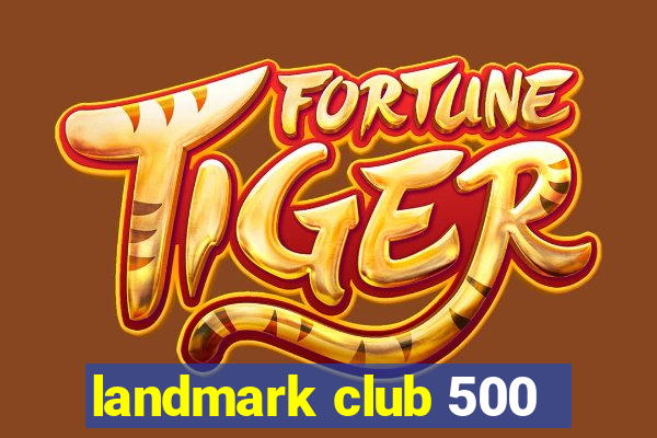 landmark club 500