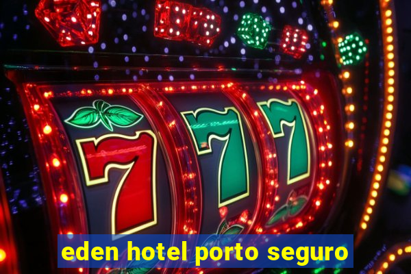 eden hotel porto seguro