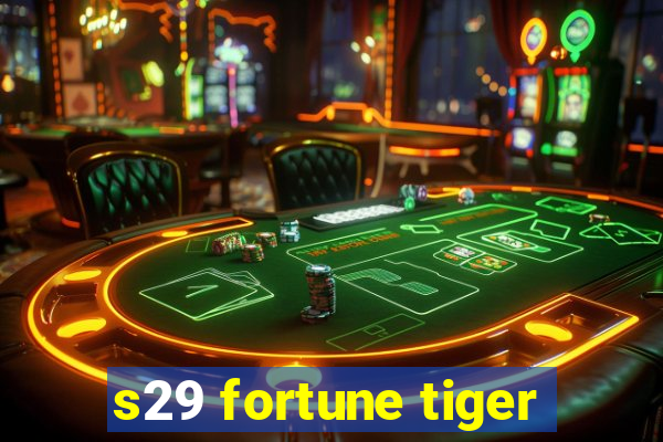 s29 fortune tiger